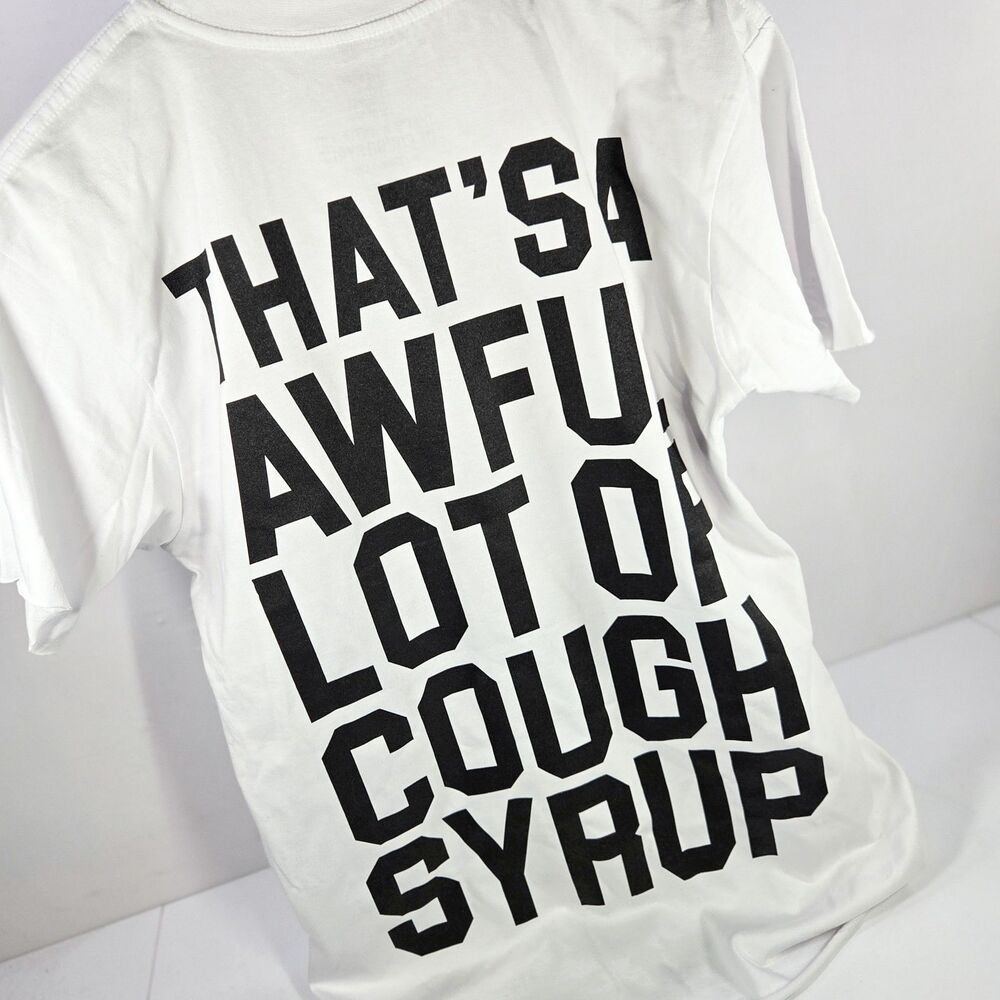 That’s A Awful Lot Of Cough Syrup White Logo T-Shirt Size M New